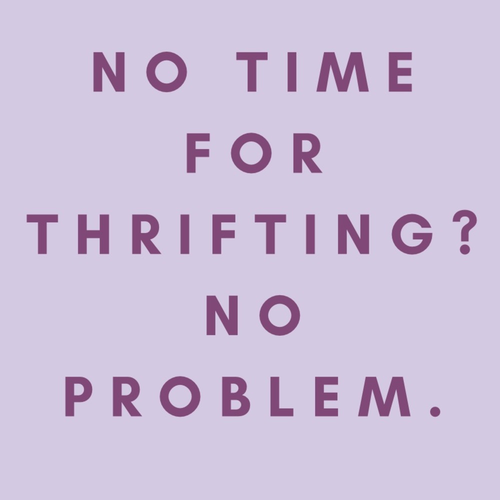 No Time for thrifting?